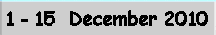 December 1 - 15, 2010